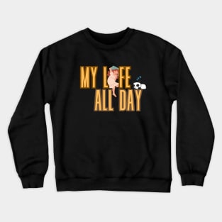 My life in a nutshell Crewneck Sweatshirt